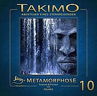 TAKIMO-Abenteuer eines Sternreisenden 10 METAMORPHOSE